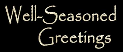 Well-Seasoned Greetings